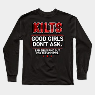 Kilts Good Girls Don't Ask Funny Scottish Long Sleeve T-Shirt